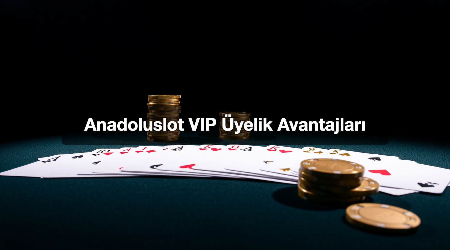 Anadoluslot VIP Üyelik Avantajları